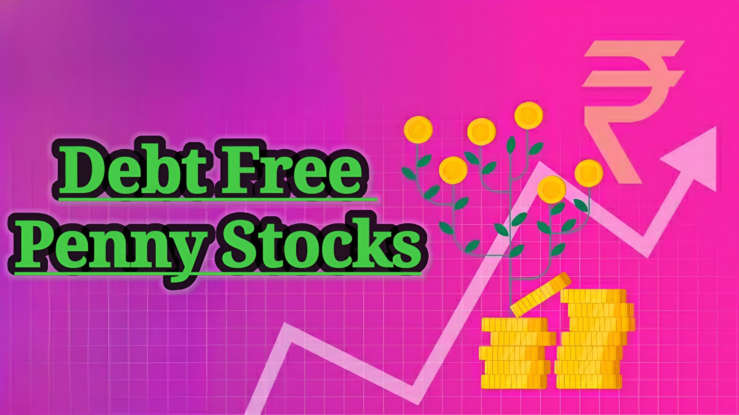 Debt Free Penny Stocks कमाई के टॉप 5 मौके